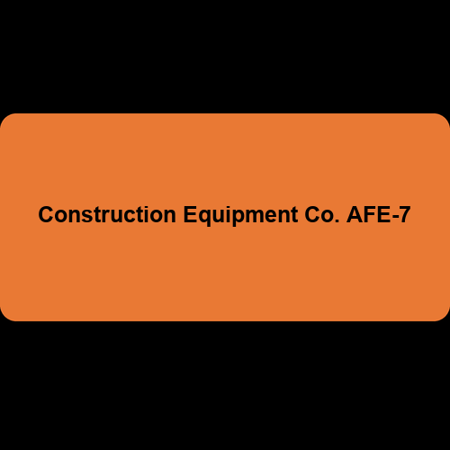 Construction Equipment Co. AFE-7